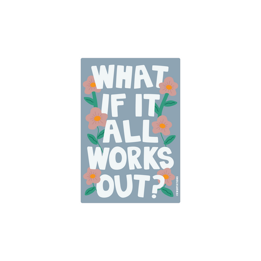 What If It All Works Out? Matte Vinyl Flower Sticker