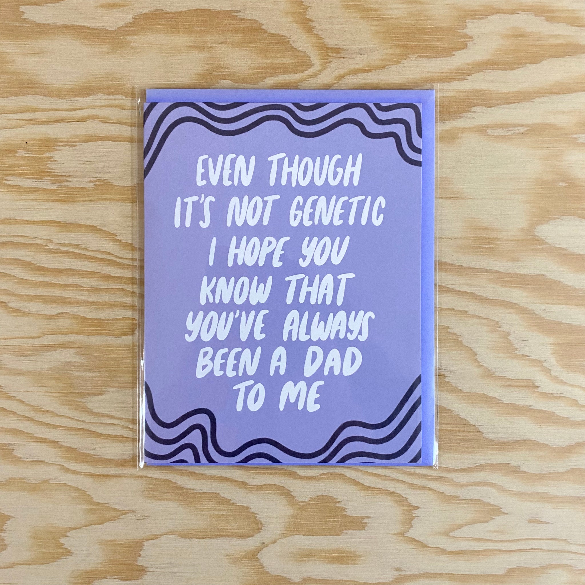 Even Though It's Not Genetic... Father's Day Greeting Card