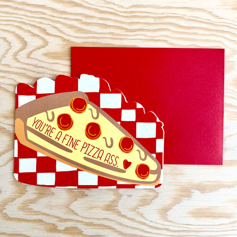 You're A Fine Pizza Ass Greeting Card