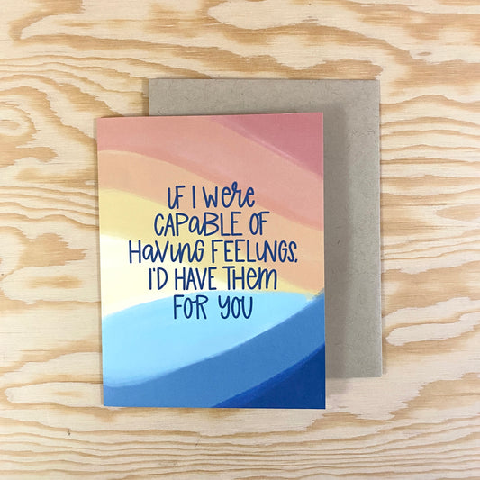 Capable Of Having Feelings  Card