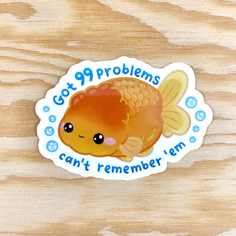 99 Problems Goldfish Sticker