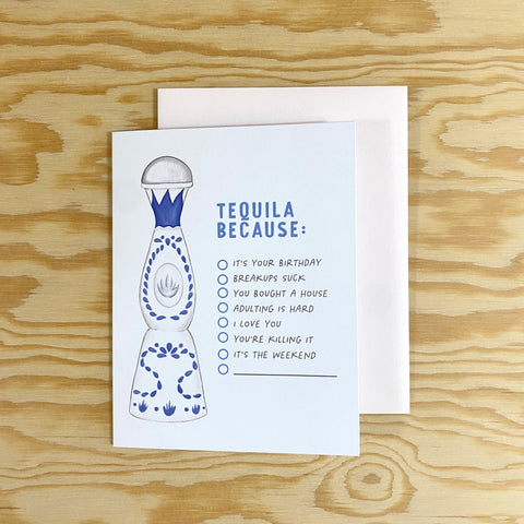 Tequila Because - Any Occasion Funny Card