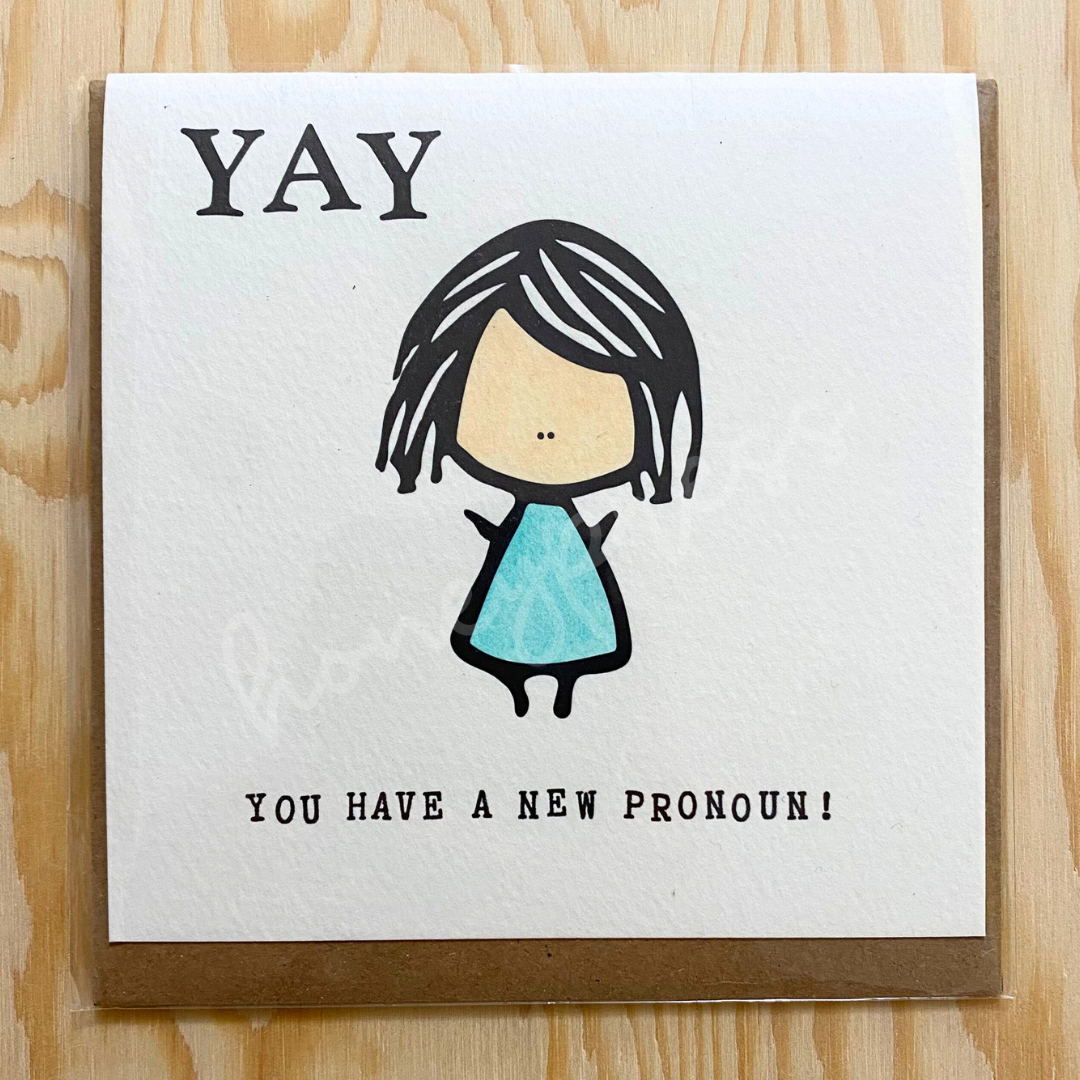 Yay You Have a New Pronoun Card