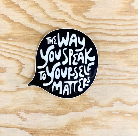 The Way You Speak to Yourself Matters Vinyl Sticker