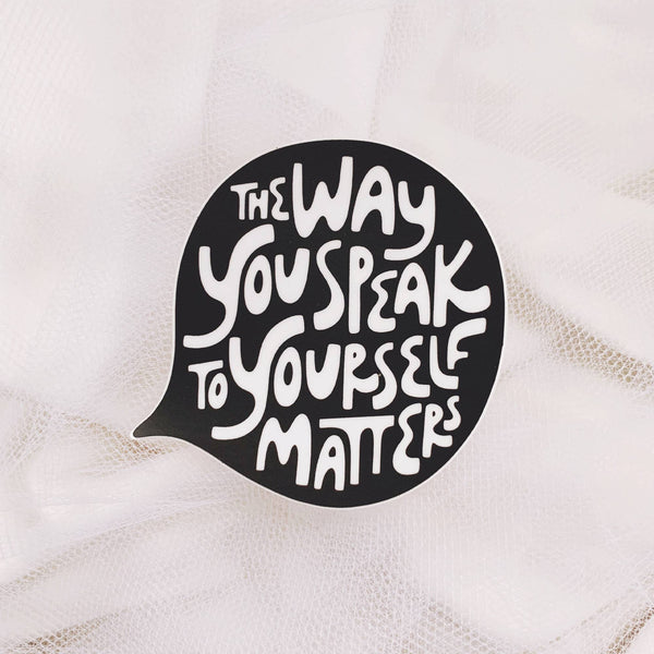 The Way You Speak to Yourself Matters Vinyl Sticker