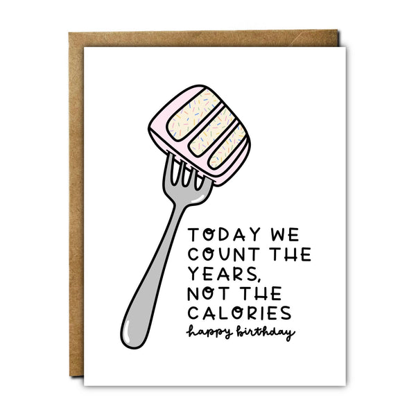 Count The Years, Not The Calories Birthday Card